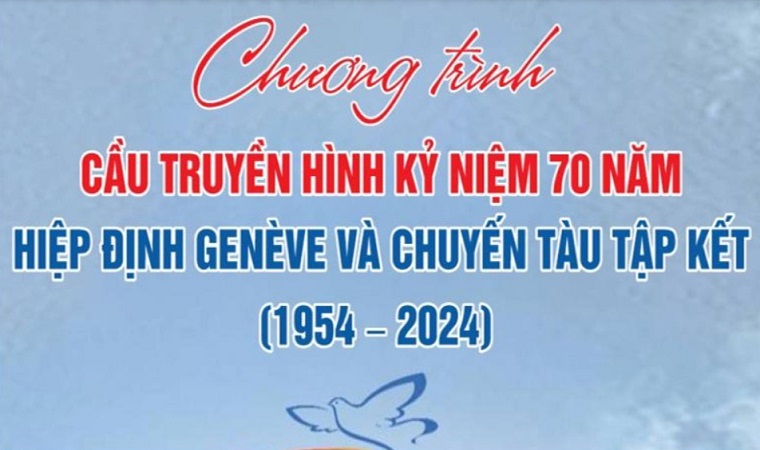 [Infographic] Cầu truyền hình kỷ niệm 70 năm Hiệp định Genève và Chuyến tàu tập kết