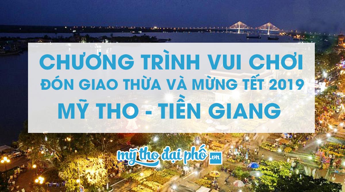 Lịch trình chi tiết các chương trình vui chơi, văn hóa, pháo hoa tại Tiền Giang tết 2019