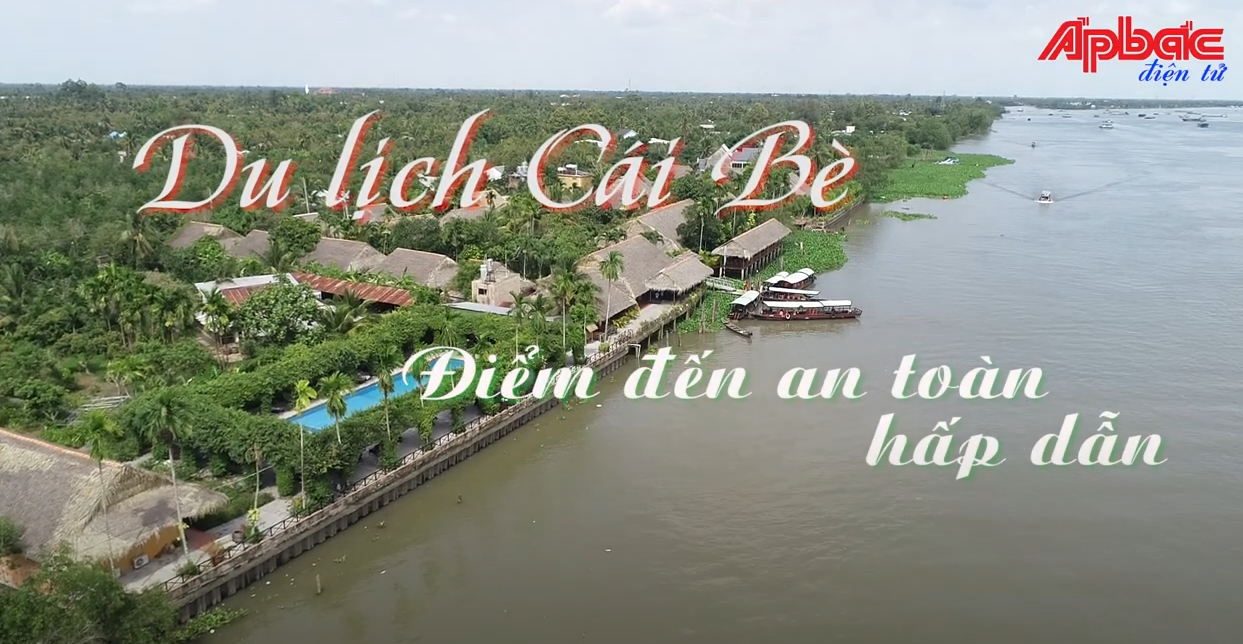 Du lịch Cái Bè: Điểm đến an toàn - hấp dẫn