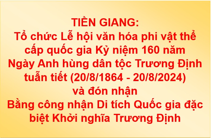 Tổ chức Lễ hội văn hóa phi vật thể cấp quốc gia kỷ niệm 160 năm Ngày Anh hùng dân tộc Trương Định tuẫn tiết (20/8/1864 - 20/8/2024) và đón nhận Bằng công nhận Di tích Quốc gia đặc biệt Khởi nghĩa Trương Định
