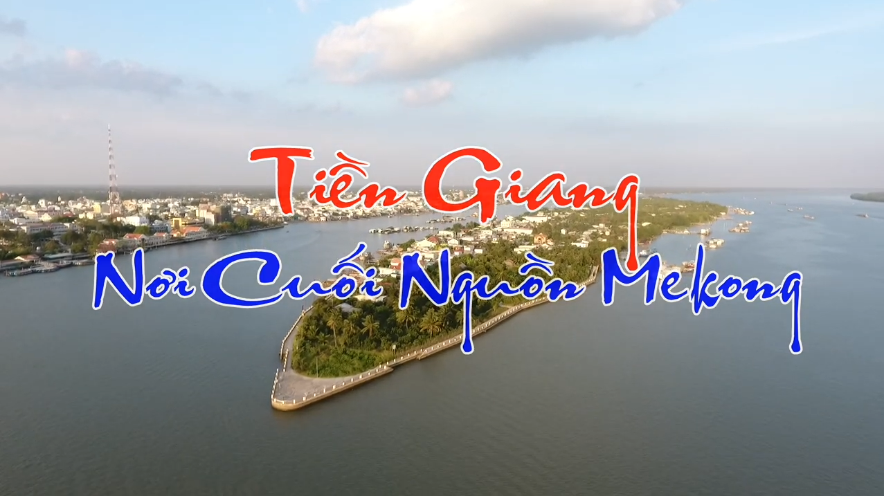 Phóng sự : Tiền Giang nơi cuối nguồn MeKong